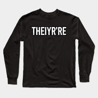 Theiyr're - Funny Grammar Police Long Sleeve T-Shirt